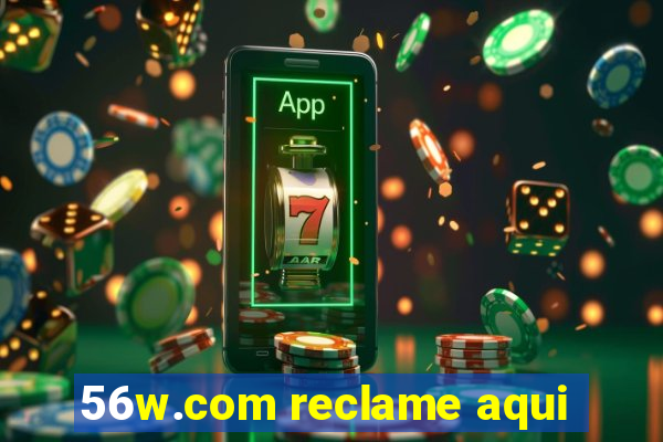 56w.com reclame aqui